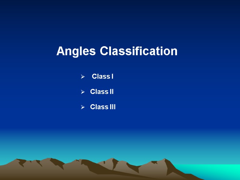 Angles Classification      Class I     Class